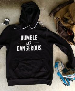 Humble and Dangerous Hoodie