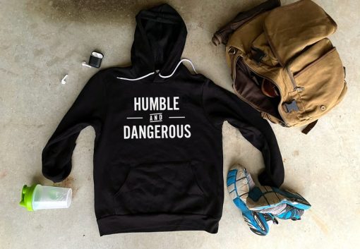 Humble and Dangerous Hoodie