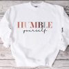 Humble yourself unisex sweatshirt