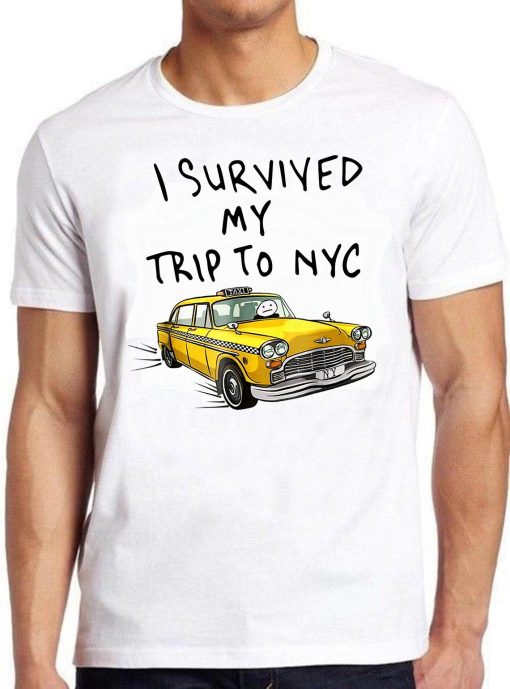 I Survived My Trip To NYC T Shirt