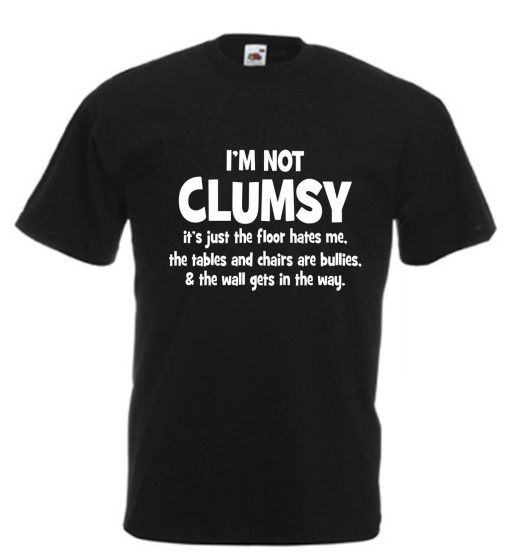 Im Not Clumsy T Shirt