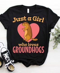 Just A Girl Who Loves Groundhogs Style T-Shirt