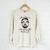 Just waking up in the Morning Gotta Thank God unisex Sweatshirt