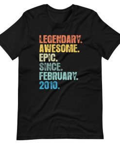 Legendary Awesome Epic Since February 2010 Shirt