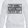 Stay Humble Hustle Hard Never Quit Unisex Hoodie