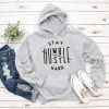 Stay Humble Hustle Hard unisex Hoodie