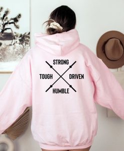 Strong Tough Driven Humble Hoodie