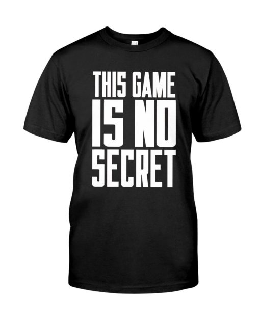 This Game Is No Secret T Shirt