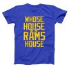 WHOSE HOUSE Rams House T Shirt