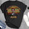 Well It'S Groundhog Day Again T-Shirt