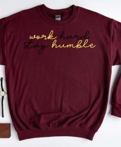 Work Hard Stay Humble Sweatshirt