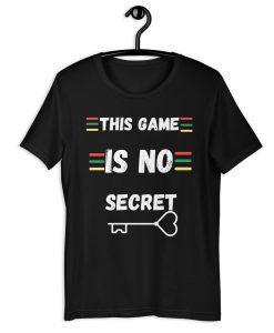 this game is no secret Short-Sleeve Unisex T Shirt