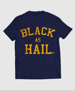 Black As Hail T Shirt