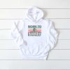 Born To Shred Hoodie