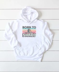 Born To Shred Hoodie