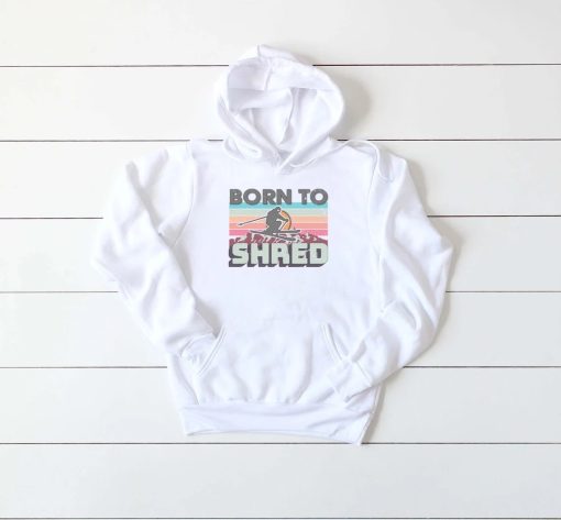 Born To Shred Hoodie