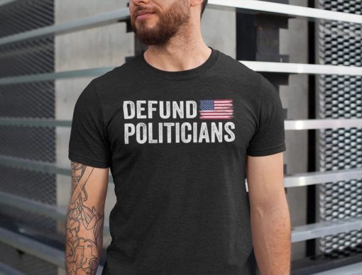 Defund Politicians T-Shirt