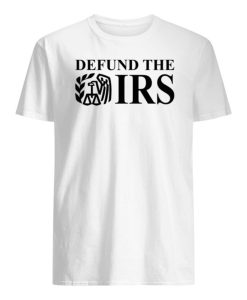 Defund The IRS Shirt