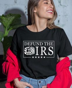 Defund The IRS T Shirt