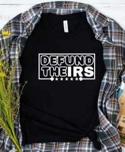 Defund The IRS T-Shirt