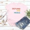 Defund The Media T-Shirt