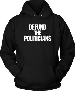 Defund The Politicians Hoodie