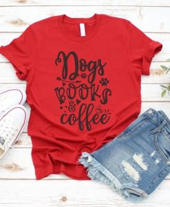 Dog Books and Coffee Shirt