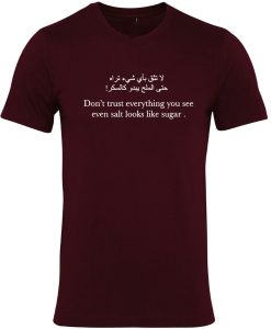 Don't Trust Everything you see even salt looks like sugar inspirational Arabic & English Font Tshirt