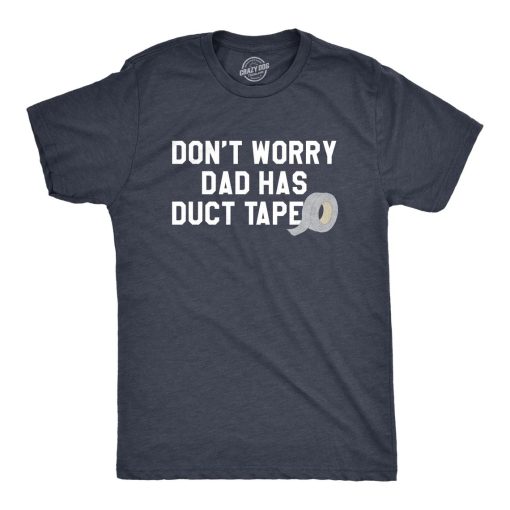 Dont Worry Dad Has Duct Tape Shirt