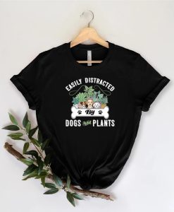 Easily Distracted By Dogs And Plants Shirt