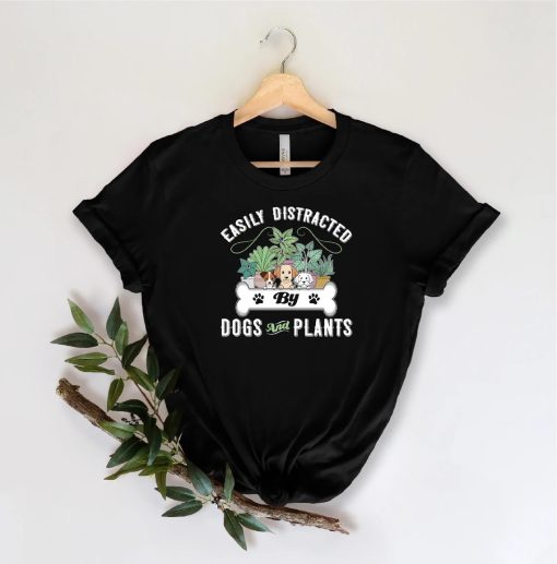 Easily Distracted By Dogs And Plants Shirt