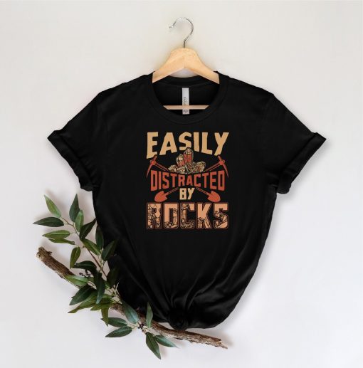 Easily Distracted by Rocks Shirt