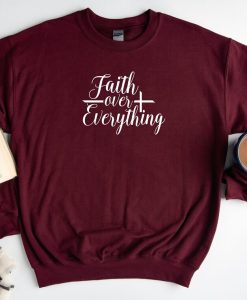 Faith Over Everything Sweatshirt