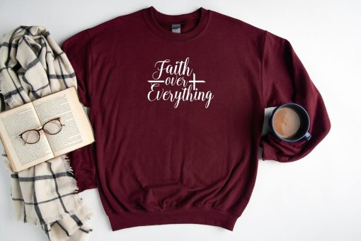 Faith Over Everything Sweatshirt