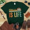 Futbol Is Life T Shirt