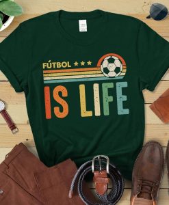 Futbol Is Life T Shirt