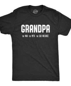 GRANDPA The Man The Myth, Bad Influence Shirt