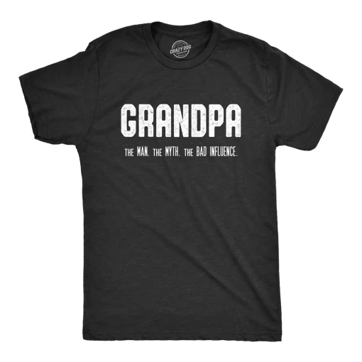 GRANDPA The Man The Myth, Bad Influence Shirt