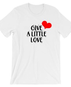 Give a Little Love Merry Christmas T shirt