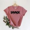 I Am A Savage Shirt