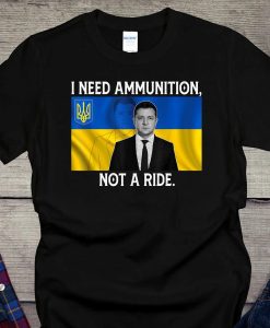 I Need Ammunition Not A Ride Shirt