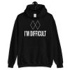 I'm Difficult Hoodie