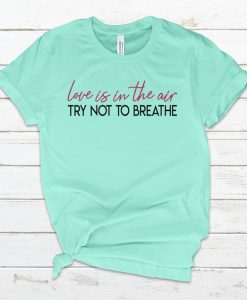 Love Is In The Air T-shirt