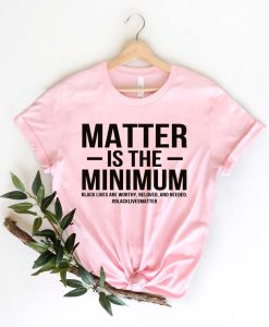 Matter is the Minimum T Shirt