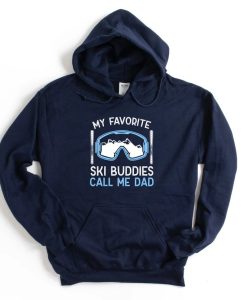 My Favorite Ski Buddies Call Me Dad Hoodie