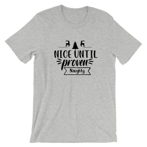 Nice Until Proven Naughty Joke T Shirt