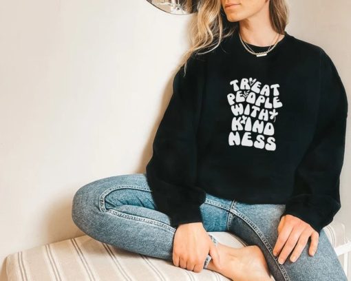 Treat people with kindness sweatshirt