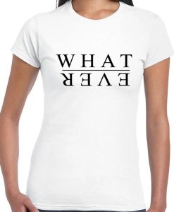 Whatever T-shirt