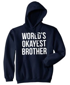 Worlds Okayest Brother Unisex HOODIE