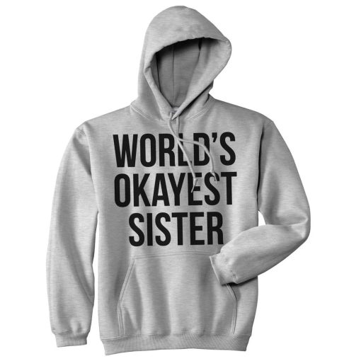 Worlds Okayest Sister HOODIE